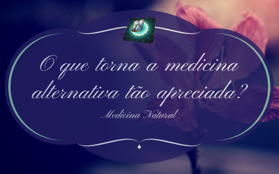 O que torna a medicina alternativa tão apreciada?
